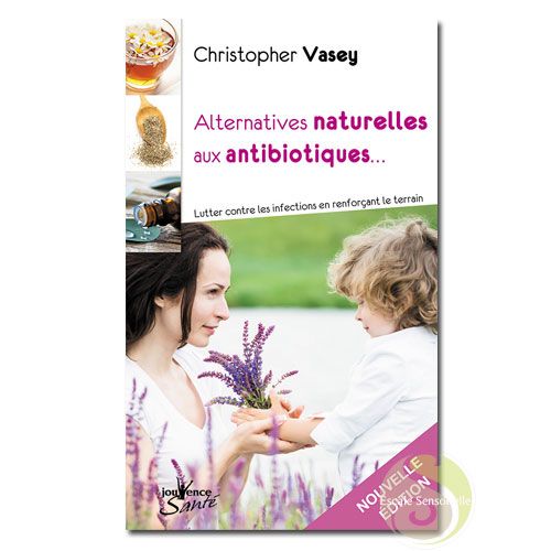 Alternatives naturelles aux antibiotiques Christophe Vasey