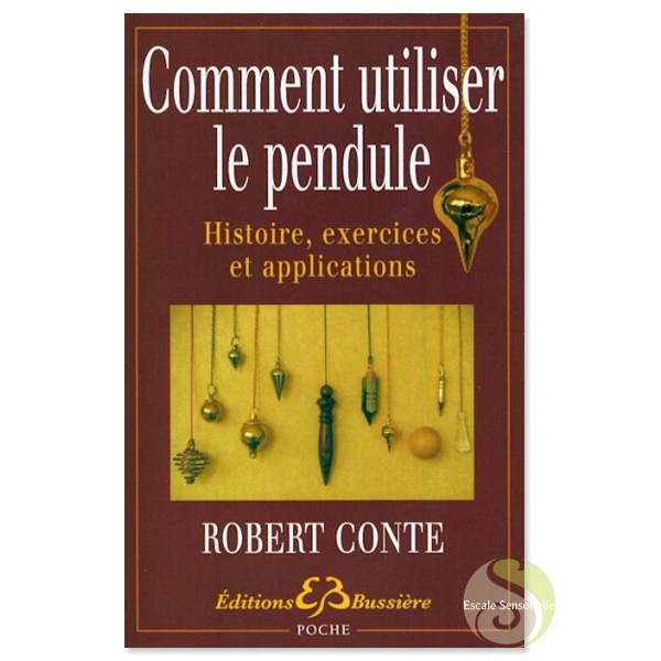 Comment utiliser le pendule Robert Conte exercices applications histoire