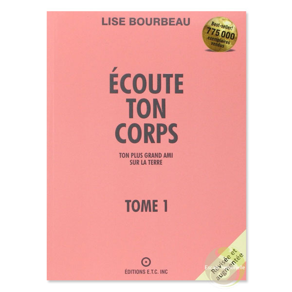 Écoute ton corps Tome 1 Lise Bourbeau ton plus grand ami sur terre