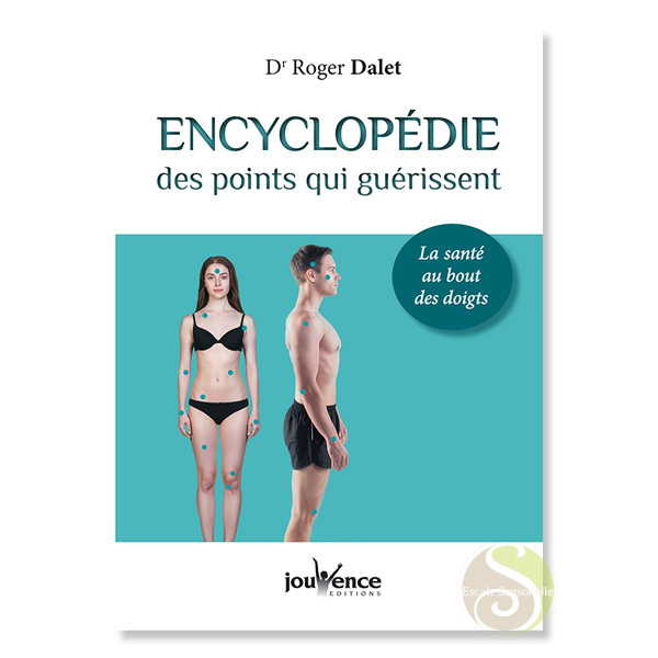 Encyclopédie des points qui guérissent Dr Roget Dalet jouvence éditions