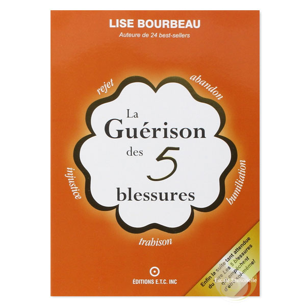 La guérison des 5 blessures Lise Bourbeau