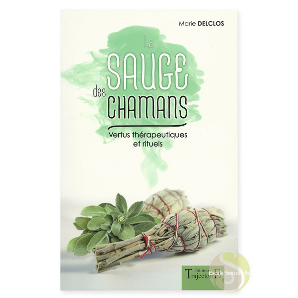 La sauge des chamans vertus thérapeutiques et rituels Marie Delclos