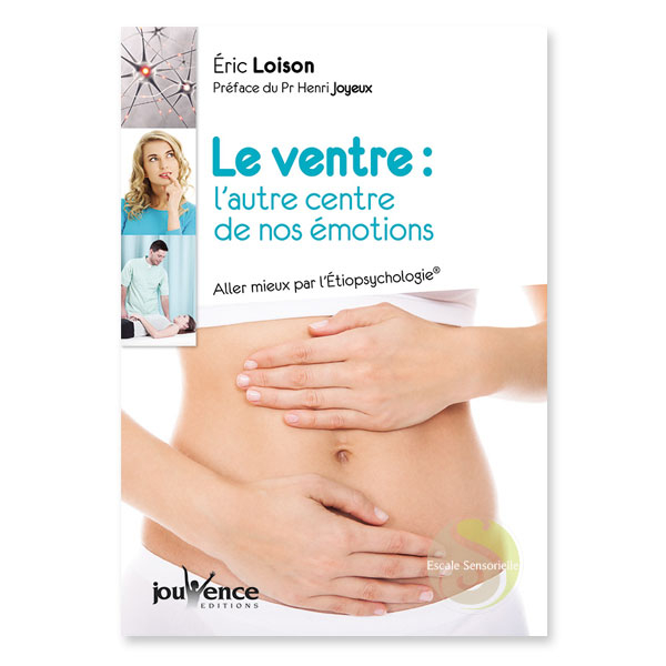 Le ventre : l'autre centre de nos émotions Éric Loison