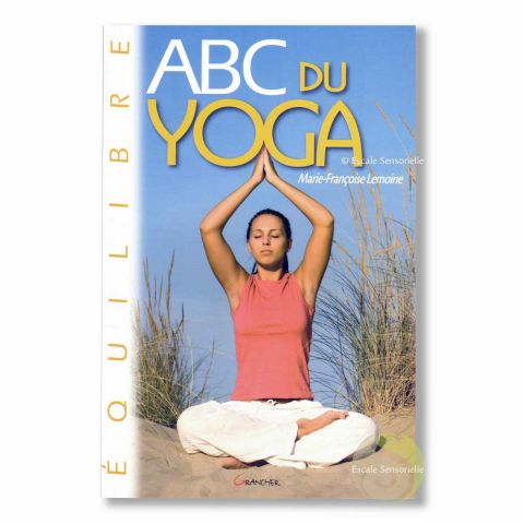 ABC du yoga Marie-Françoise Lemoine 50 exercices faciles à faire chez soi