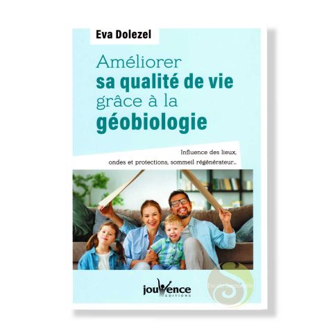Améliorer sa qualité de vie grâce à la géobiologie d'Eva Dolezel Éditions Jouvence