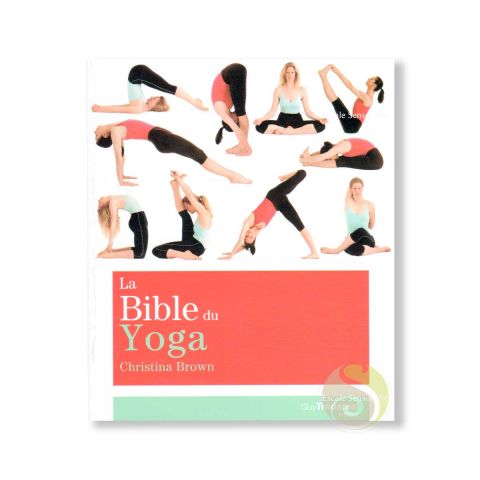 La bible du yoga  Christina Brown conseils pratiques et techniques