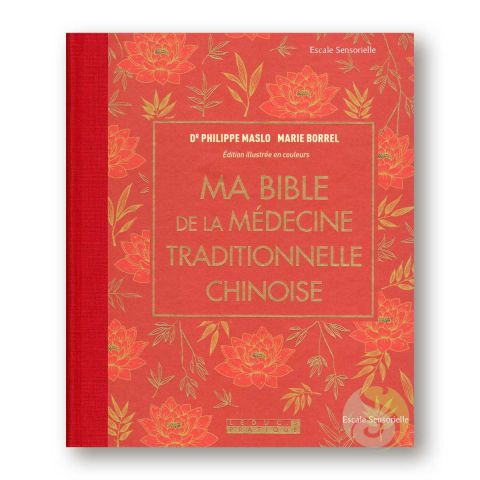 Ma bible de la médecine traditionnelle chinoise Dr Philippe maslo et Marie Borrel