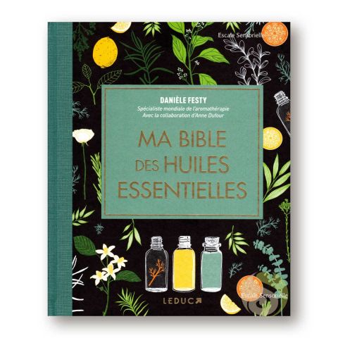 Ma bible des huiles essentielles Danièle Festy 