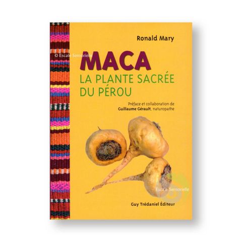 Maca, la plante sacrée du Pérou de Ronal Mary Édition Guy Trédaniel