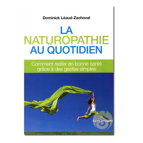 LA naturopathie au quotidien Dominick Léaud-Zachoval