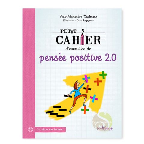 Petit cahier d'exercices de pensée positive 2.0 Yves Alexandre Thalmann