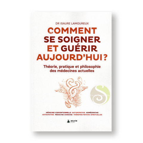 Comment se soigner et guérir aujourd’hui ? d'Isaure Lamoureux