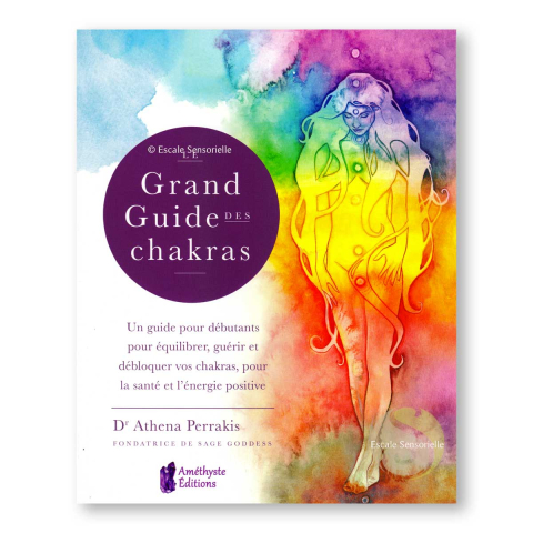 Le grand guide des chakras du Dr Athena Perakis