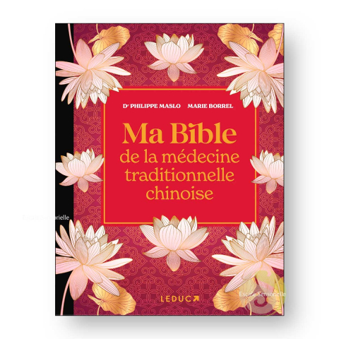 Ma bible de la médecine traditionnelle chinoise Dr Philippe maslo et Marie Borrel
