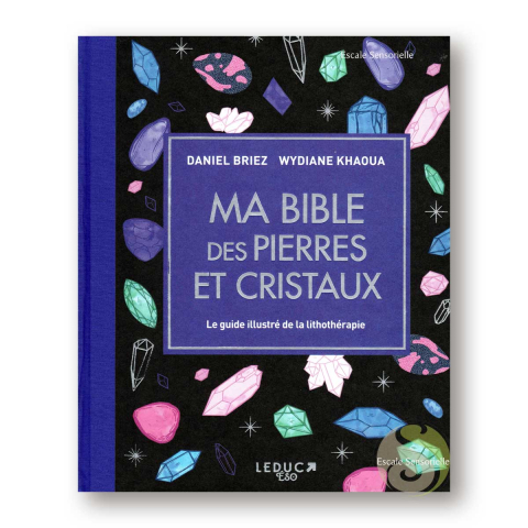 Ma bible des pierres et cristaux