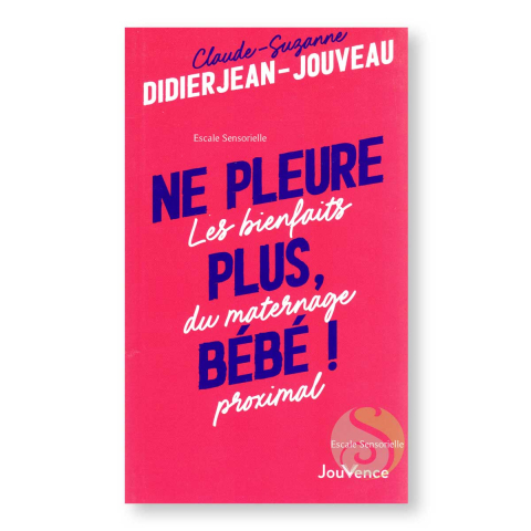 Ne pleure plus, Bébé de Claude-Suzanne Didierjean-Jouveau 