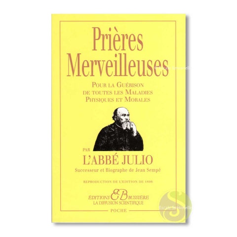 Prières merveilleuses pour la guérison de toutes les maladies physiques et morales l'Abbé Julio