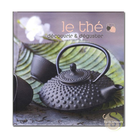 Le thé découvrir déguster livre recette histoire du thé
