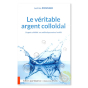Le véritable argent colloïdal antibiotique oublié Justine Pommier