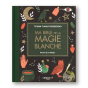 Ma bible de la magie blanche de Tifenn-Tiana Fournereau