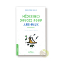 Médecines douces pour animaux Marie France Muller conseils pratiques
