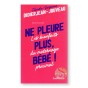 Ne pleure plus, Bébé de Claude-Suzanne Didierjean-Jouveau