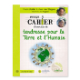 Petit cahier d'exercices de tendresse pour la terre et l'humain