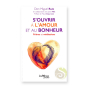 S'ouvrir à l'amour et au bonheur Don Miguel Ruiz