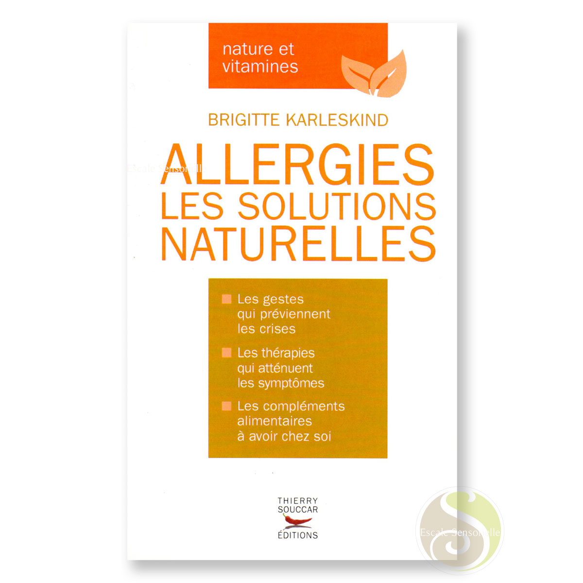 Allergies les solutions naturelles Brigitte Karleskind éditions Thierry Souccar