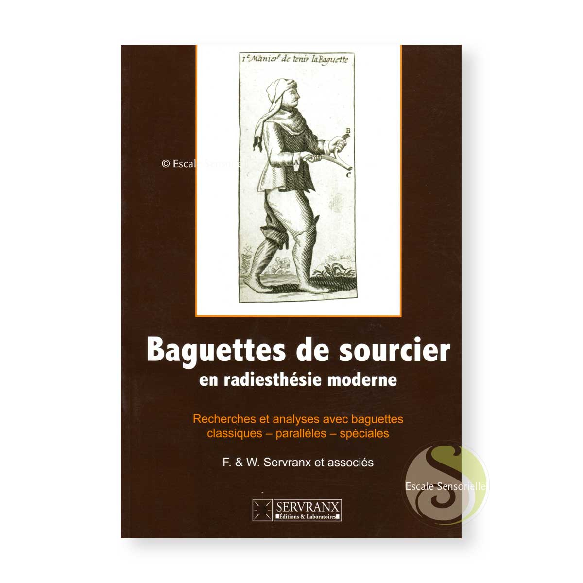 Baguettes de sourcier en radiesthésie moderne éditions Servranx