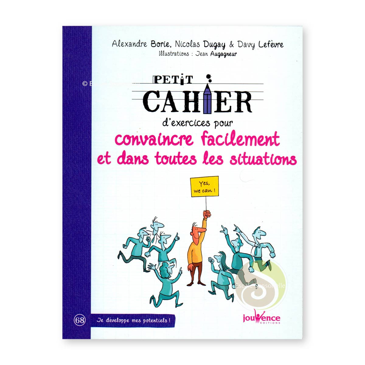 Petit cahier d'exercices pour convaincre facilement et dans les toutes situations