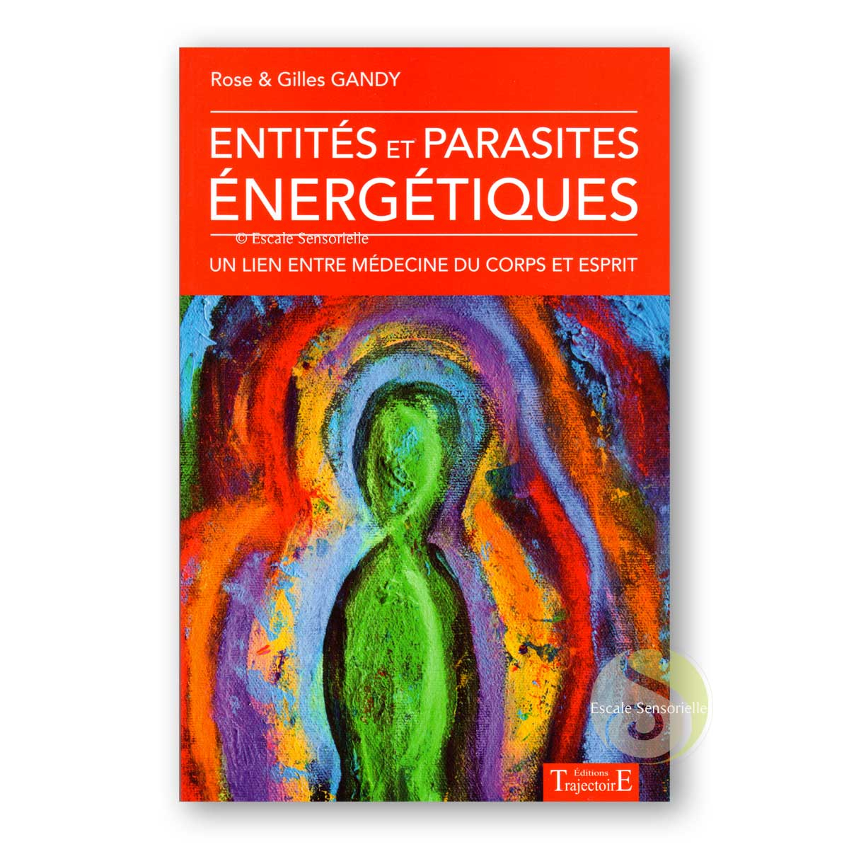 Entités et parasites énergétiques de Rose et Gilles Gandy