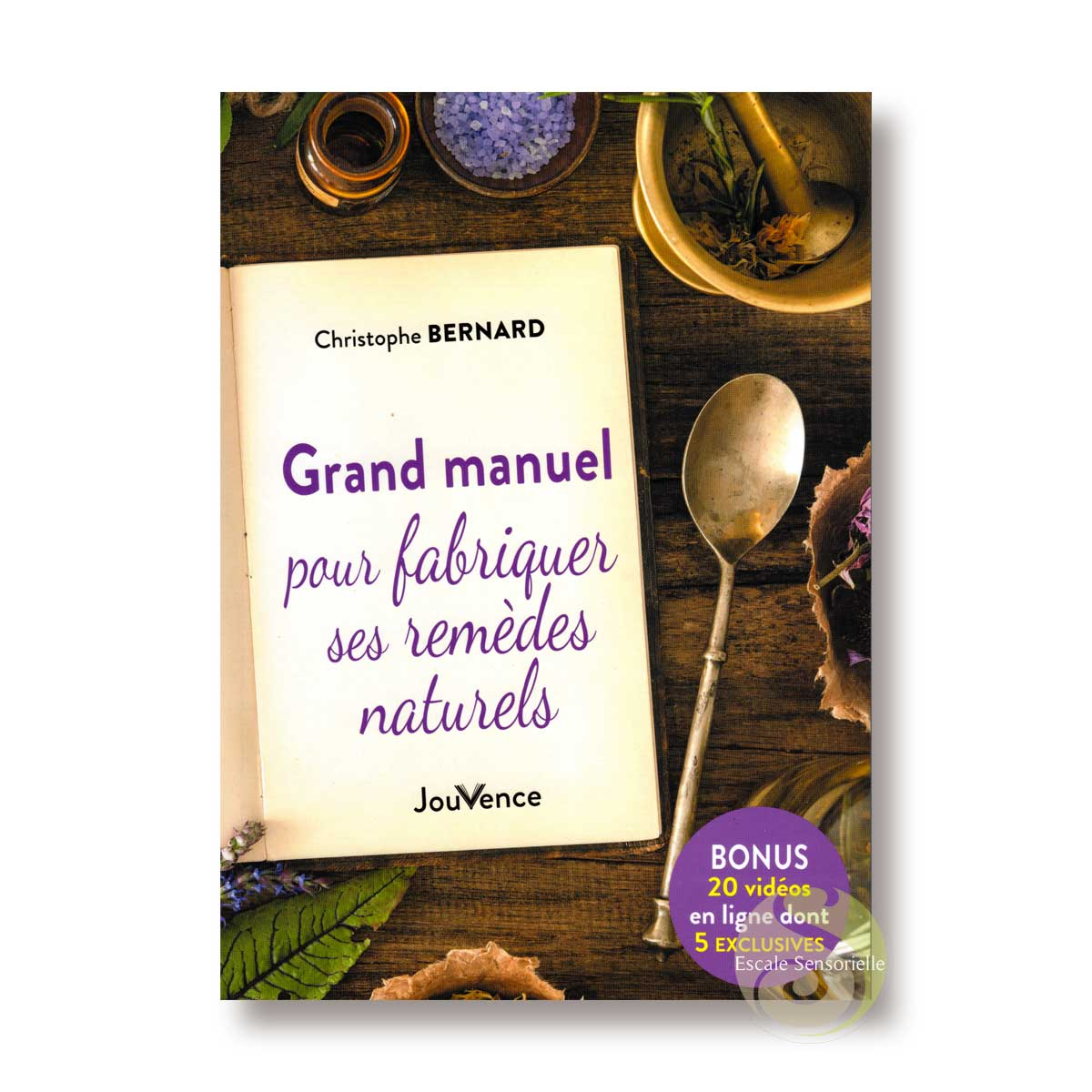 Grand manuel pour fabriquer ses remèdes naturels Christophe Bernard