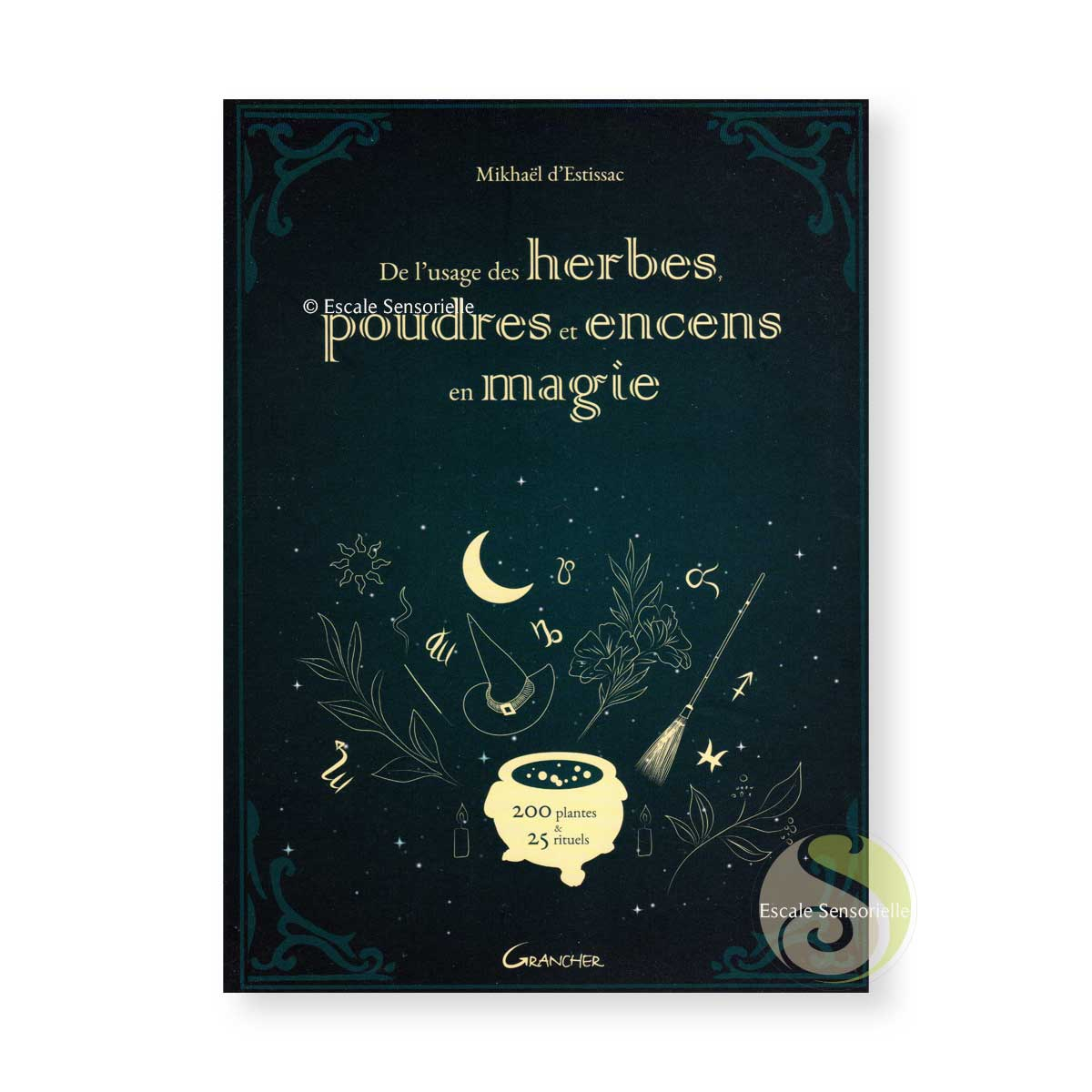 De l'usage des herbes, poudres et encens en magie de Mikhaël d'Estissac
