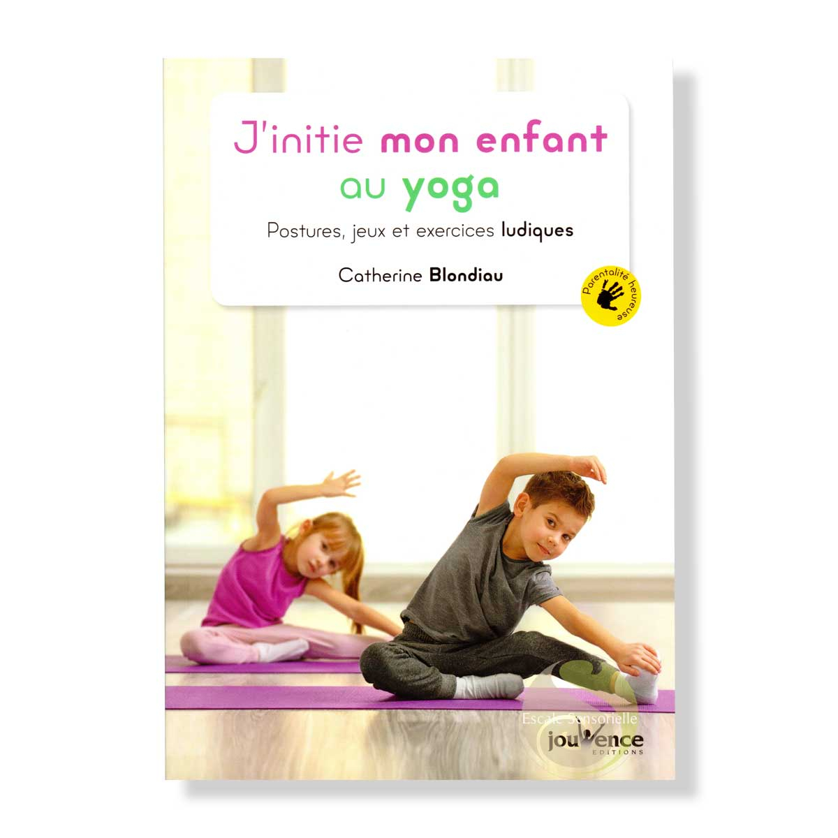 J'initie mon enfant au yoga de Catherine Blondiau
