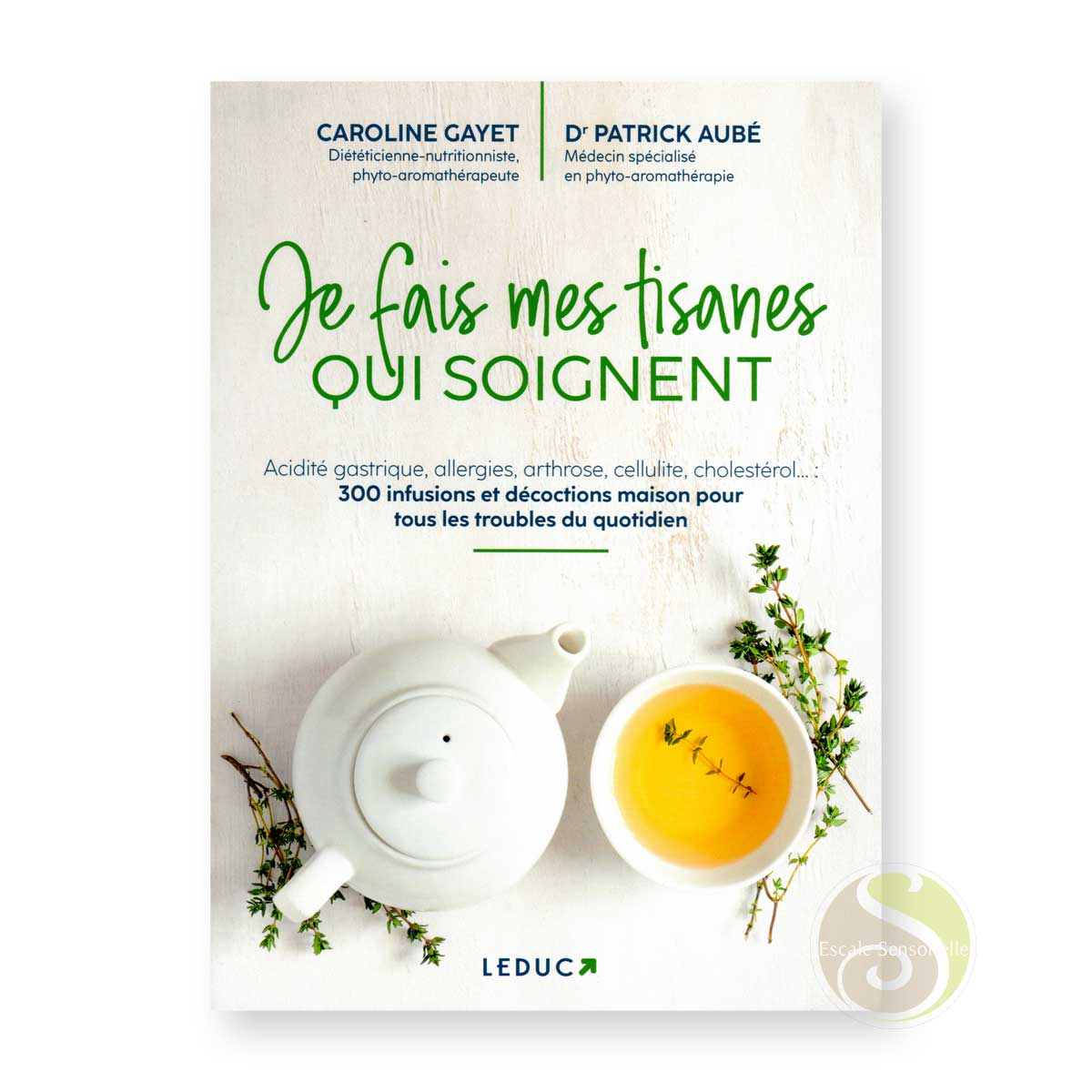 Je fais mes tisanes qui soignent Éditions Leduc