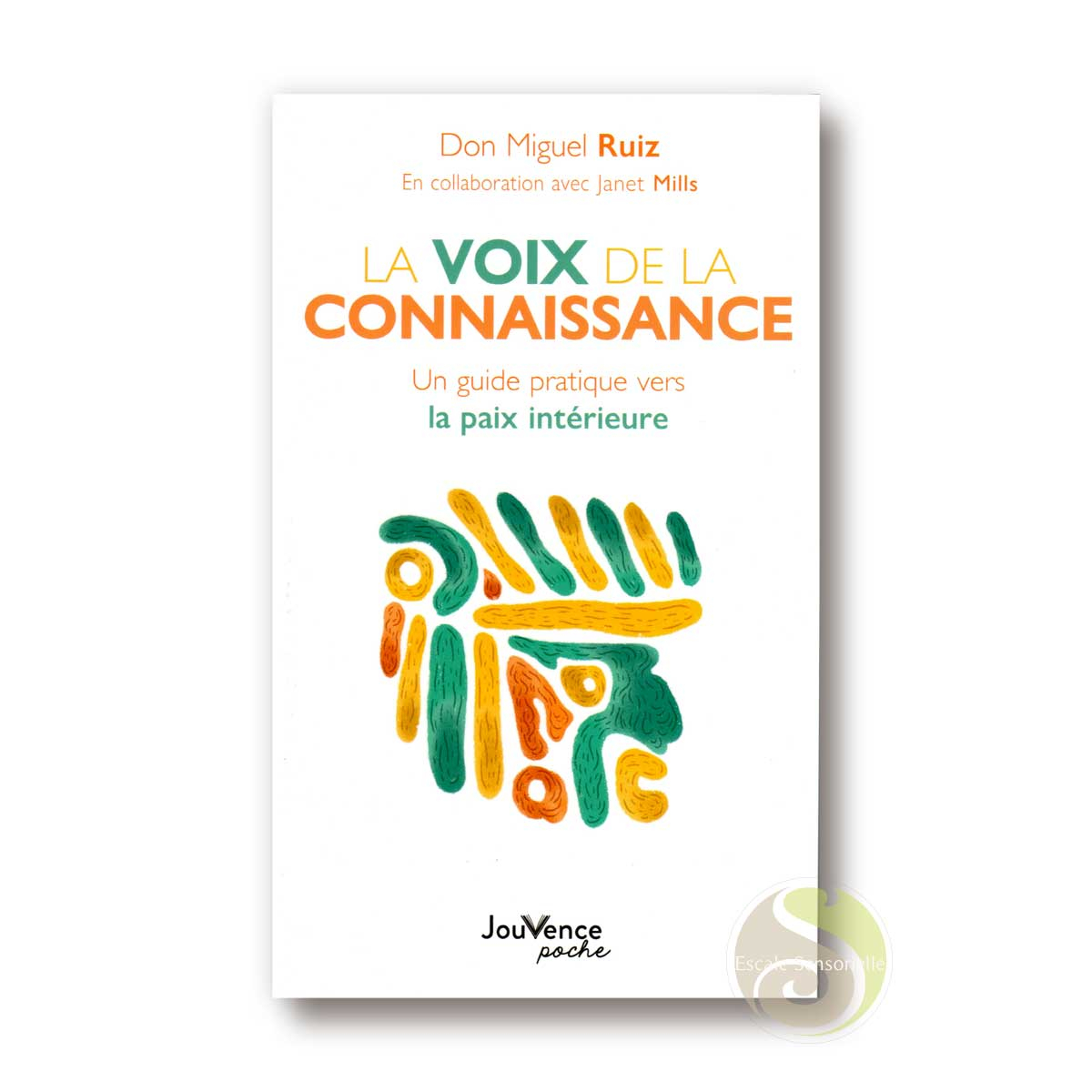 La voix de la connaissance de Don Miguel Ruiz Éditions Jouvence