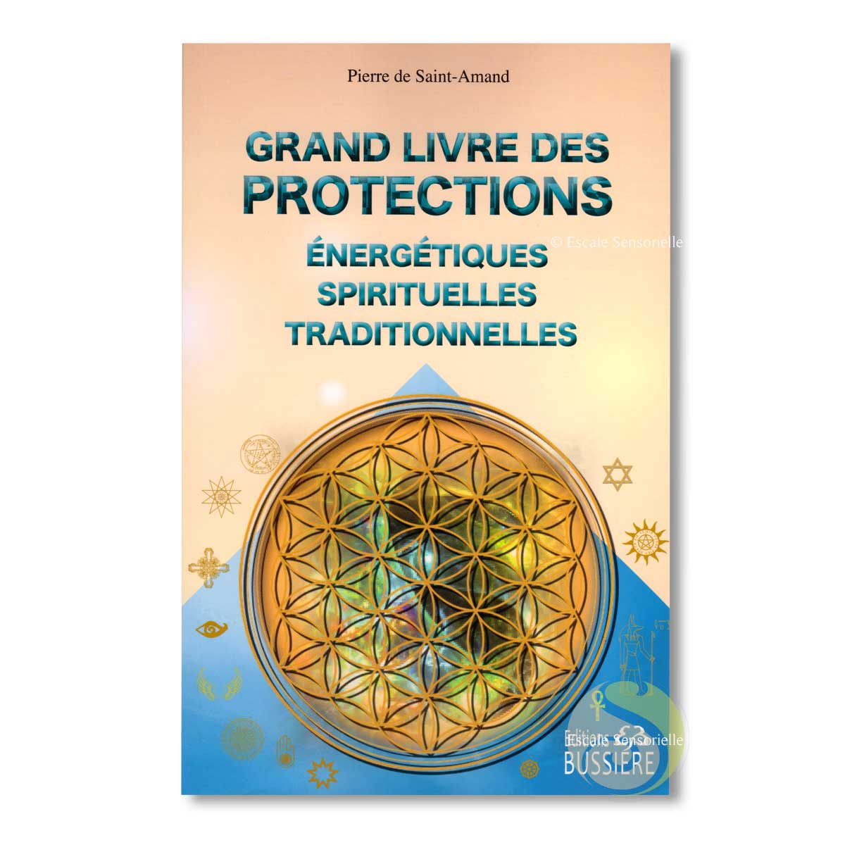 Grand livre des protections énergétiques, spirituelles et traditionnelles