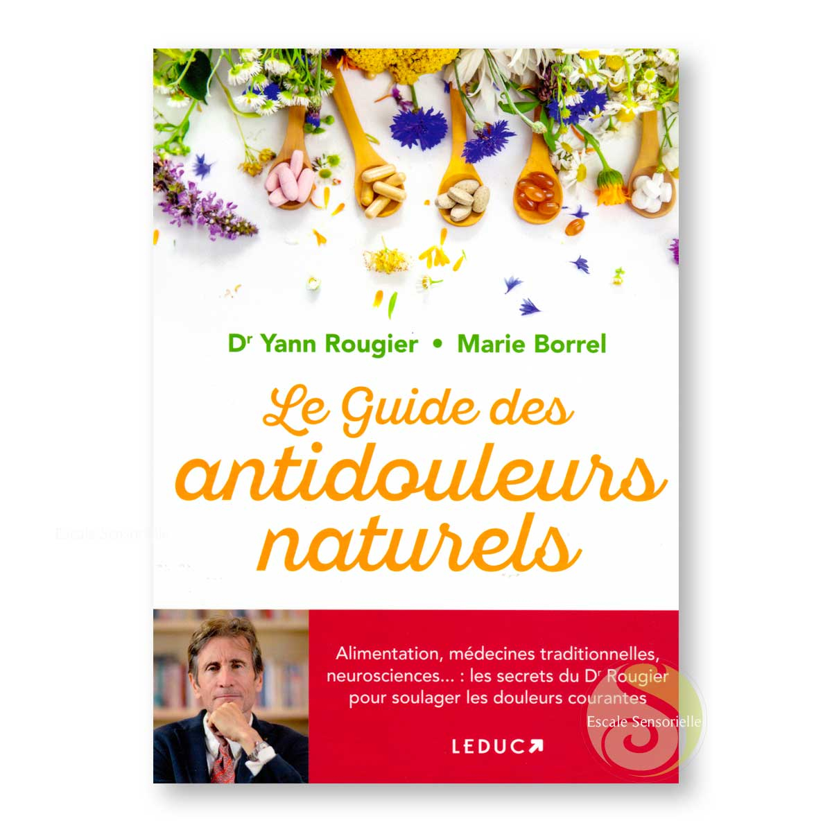 Le guide des antidouleurs naturels Dr Yann Rougier et Marie Borrel