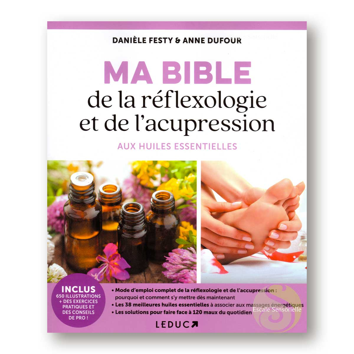 Ma bible de la réflexologie et de l'acupression Danièle Festy et Anne Dufour