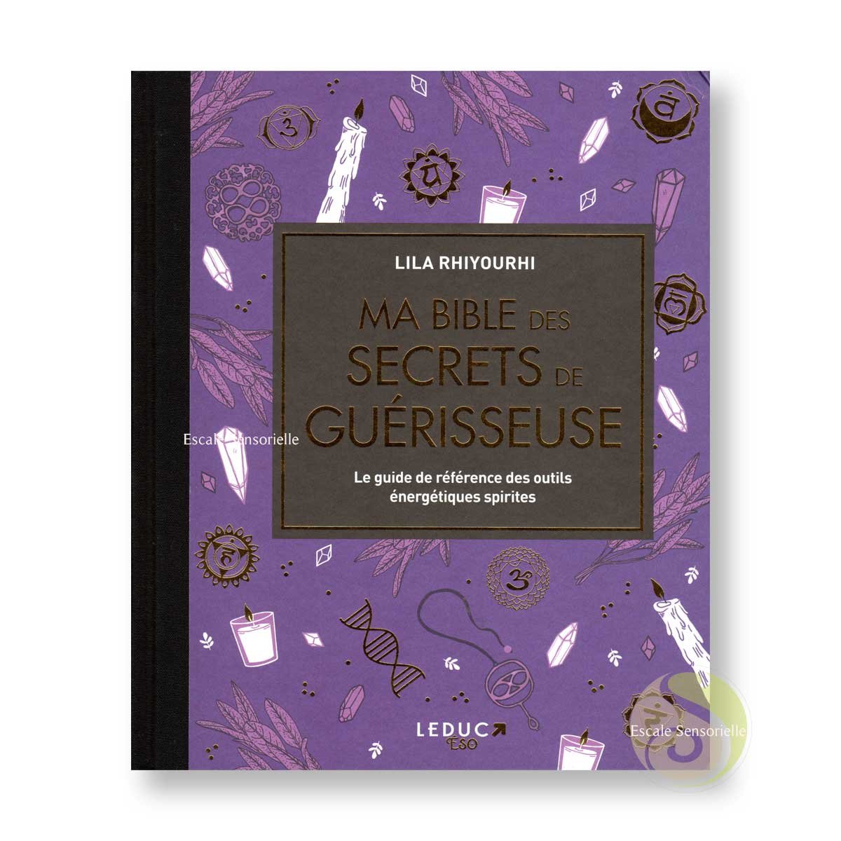 Ma bible des secrets de guérisseuse de Lila Rhiyourhi