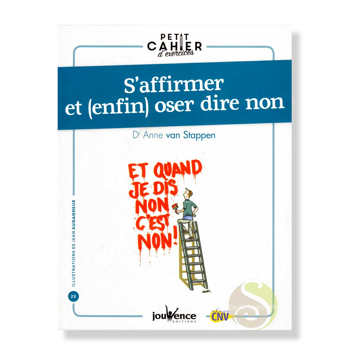 Petit cahier d'exercices pour s'affirmer et enfin oser dire non