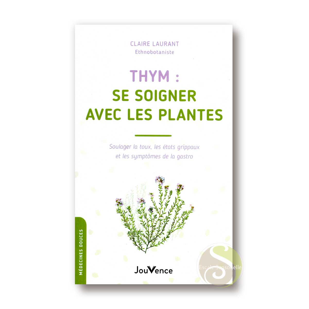 Thym, se soigner avec les plantes Claire Laurant Édition Jouvence