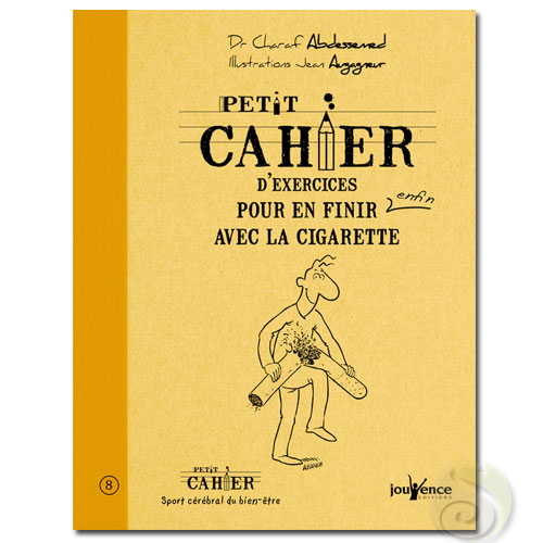 Petit cahier d'exercices pour en finir avec la cigarette Charaf Abdessemed