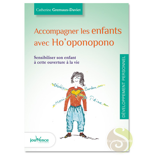 Accompagner les enfants avec Ho'oponopono Catherine Gremaux Daviet